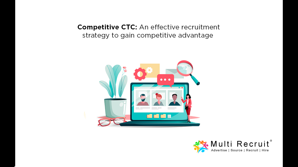 Competitive CTC: An effective recruitment strategy to gain competitive advantage