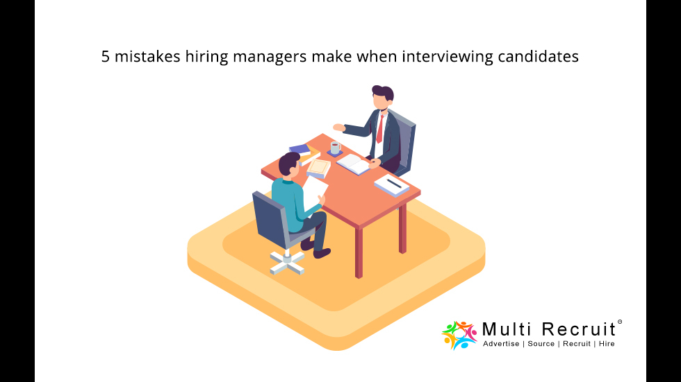 5 mistakes hiring managers make when interviewing candidates