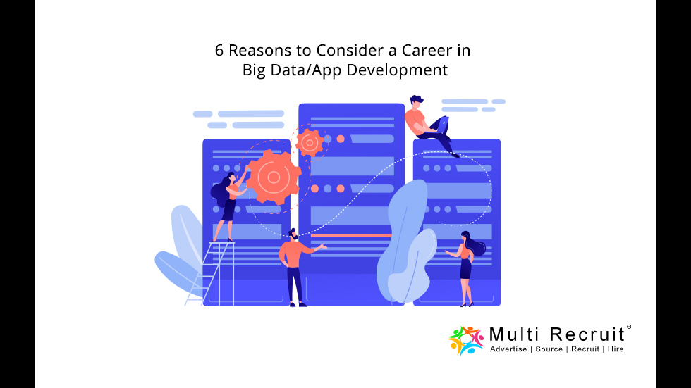 6 Reasons to Consider a Career in Big Data App Development