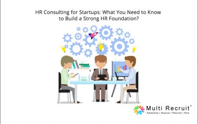 HR Consulting for Startups: What You Need to Know to Build a Strong HR Foundation?