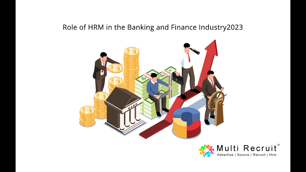 Role of HRM in the Banking and Finance Industry 2023