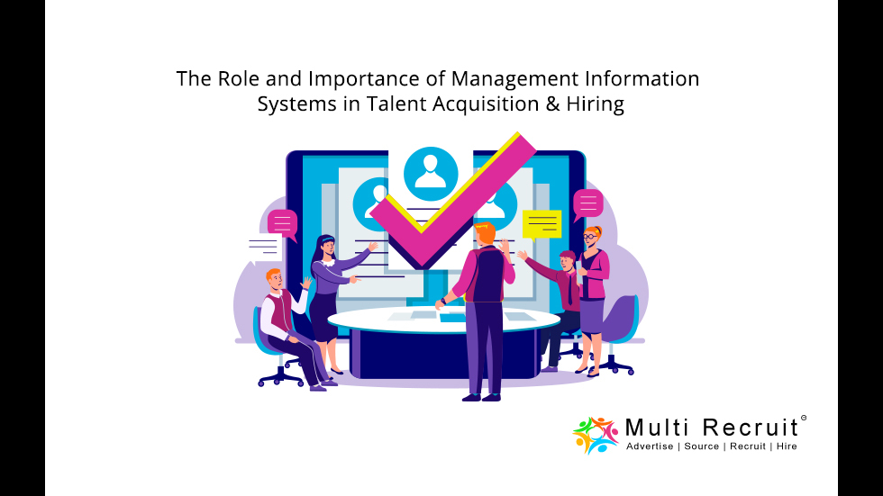 The Role and Importance of Management Information Systems in Talent Acquisition & Hiring