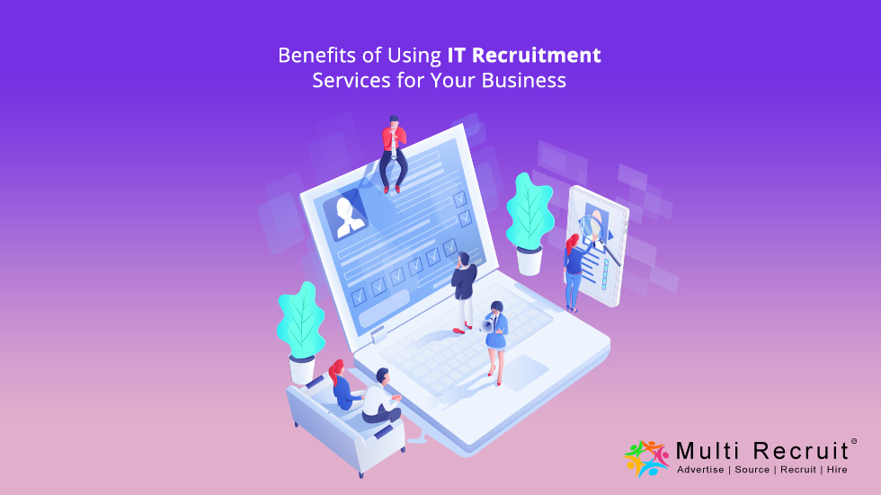 Benefits of Using IT Recruitment Services for Your Business