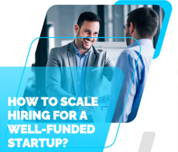 HOW-TO-SCALE-HIRING-FOR-A-WELL-FUNDED